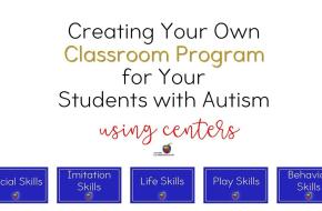Creating a Classroom Program for Students with Autism - Part 1