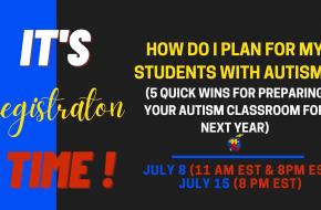 Free Webinar: How Do I Plan for My Students With Autism?: 5 Quick Wins for Preparing Your Autism Classroom For Next Year