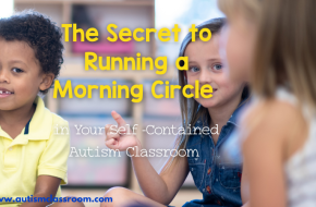 The Secret to Running a Morning Circle in Your Self-Contained Autism Classroom 