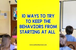 10 Ways to Try to Keep the Behaviors from Starting in the First Place
